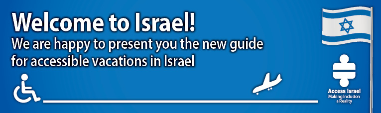 Welcome to Israel!
We are happy to present you the new guide for accessible vacations in Israel