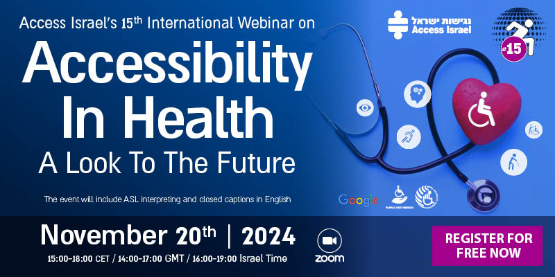 20.11.24 | Invitation to Access Israel’s 15th International  Webinar  on Accessibility In Health – A Look To The Future