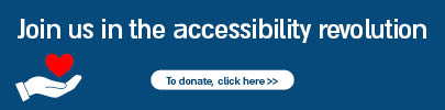 Join us in the accessibility revolution To donate, click here >>